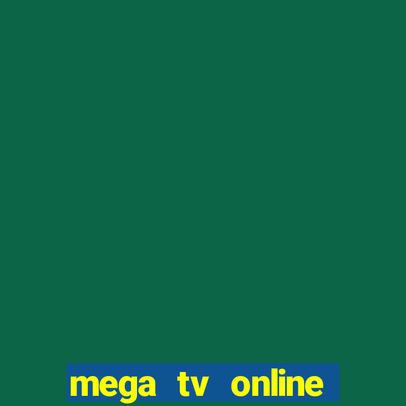 mega tv online gratis futebol ao vivo